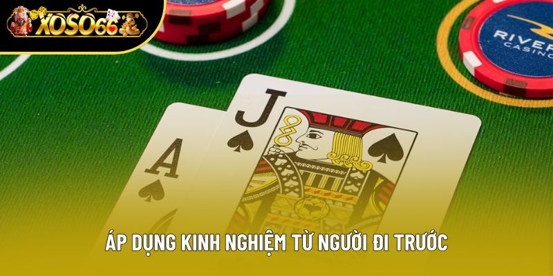 Áp dụng kinh nghiệm từ người đi trước