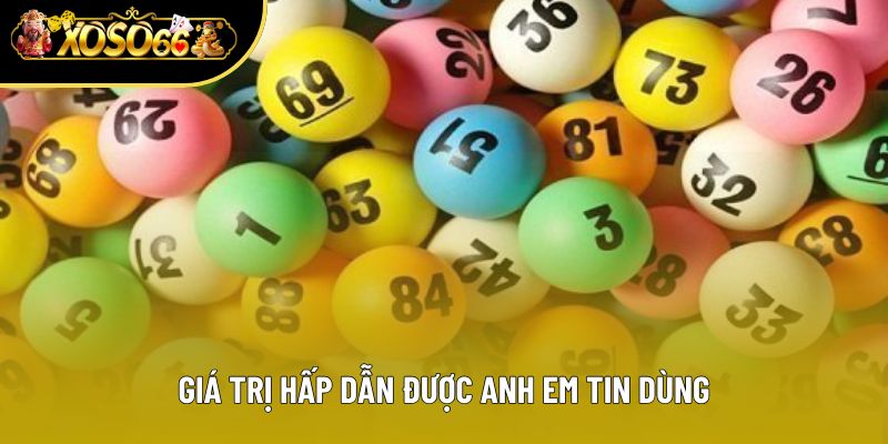 Giá trị hấp dẫn được anh em tin dùng