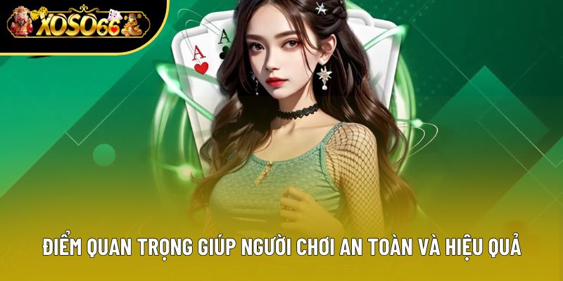 Những điểm quan trọng giúp người chơi an toàn và hiệu quả